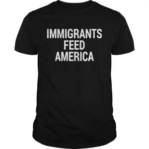 Immigrant feed America unisex