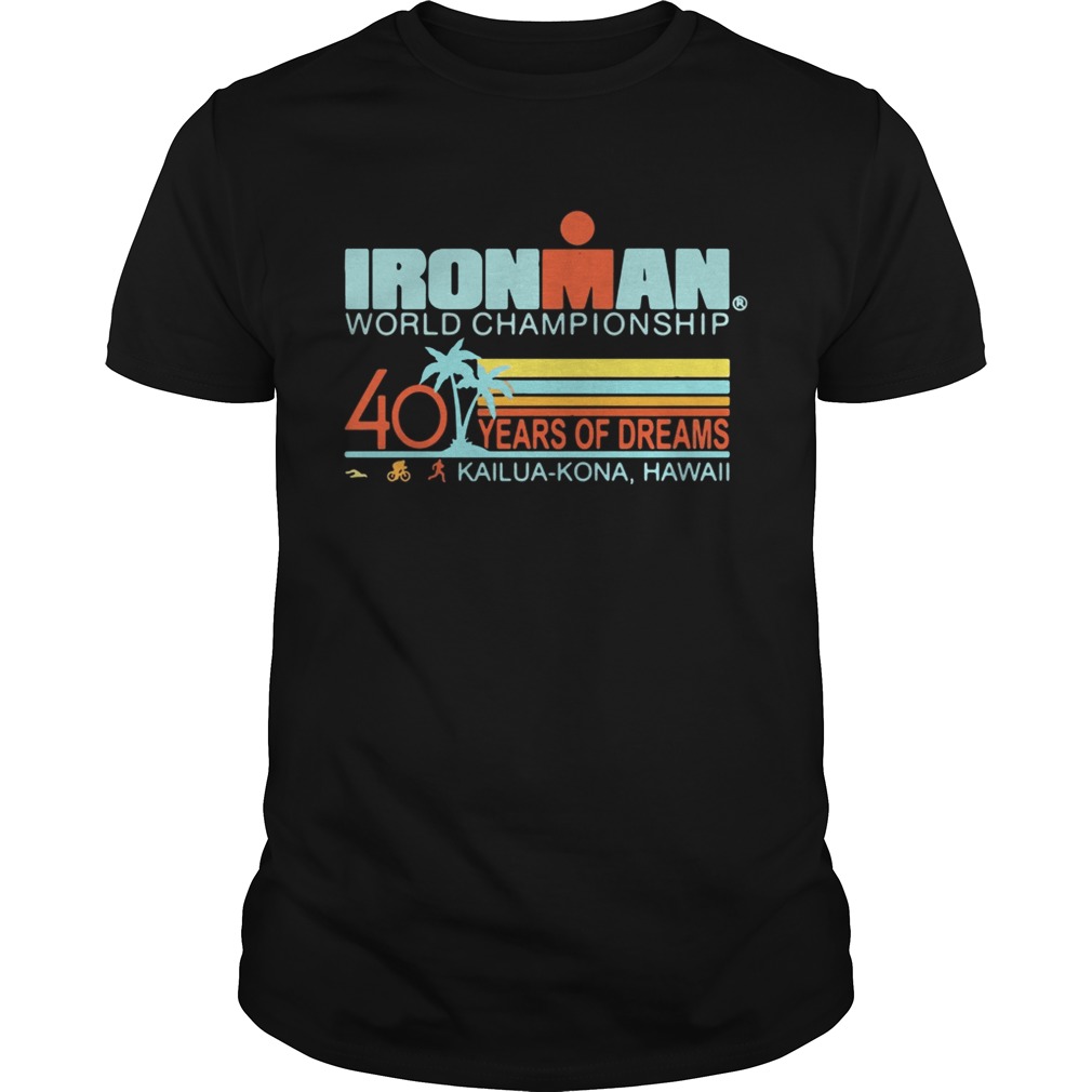 Ironman world championship 40 years of dreams Kailua-Kona Hawaii shirts