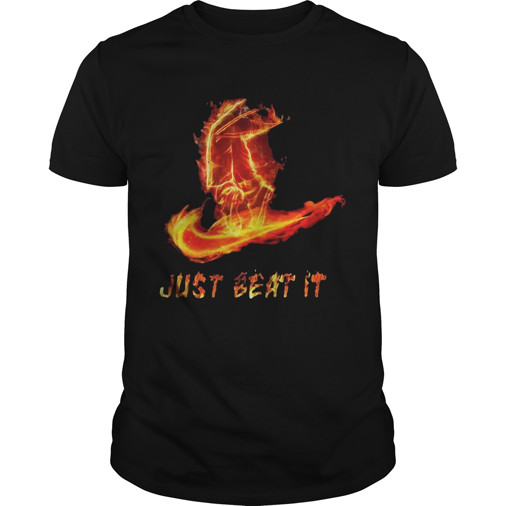 Just beat it fire shirt