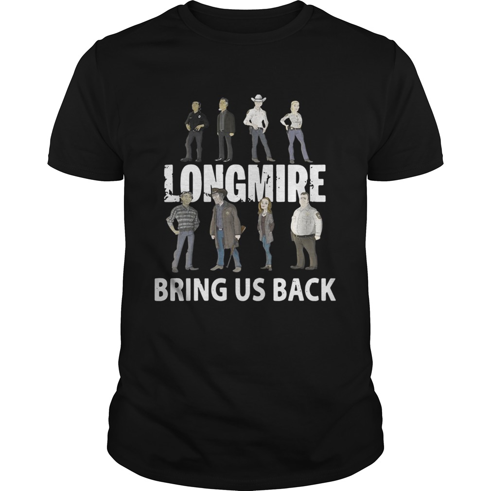 Longmire bring us back shirt