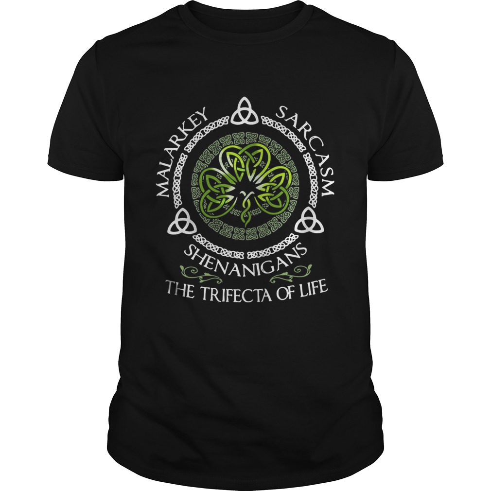 Malarkey Sarcasm Shenanigans The Trifecta Of Life Shirt