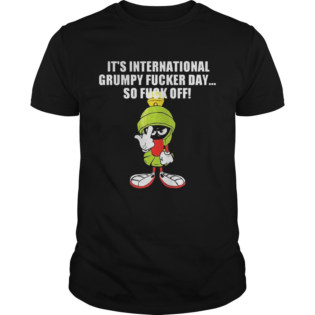 Marvin The Martian It’s Internationnal Grumpy Ducker Day So Fuck Off Shirt