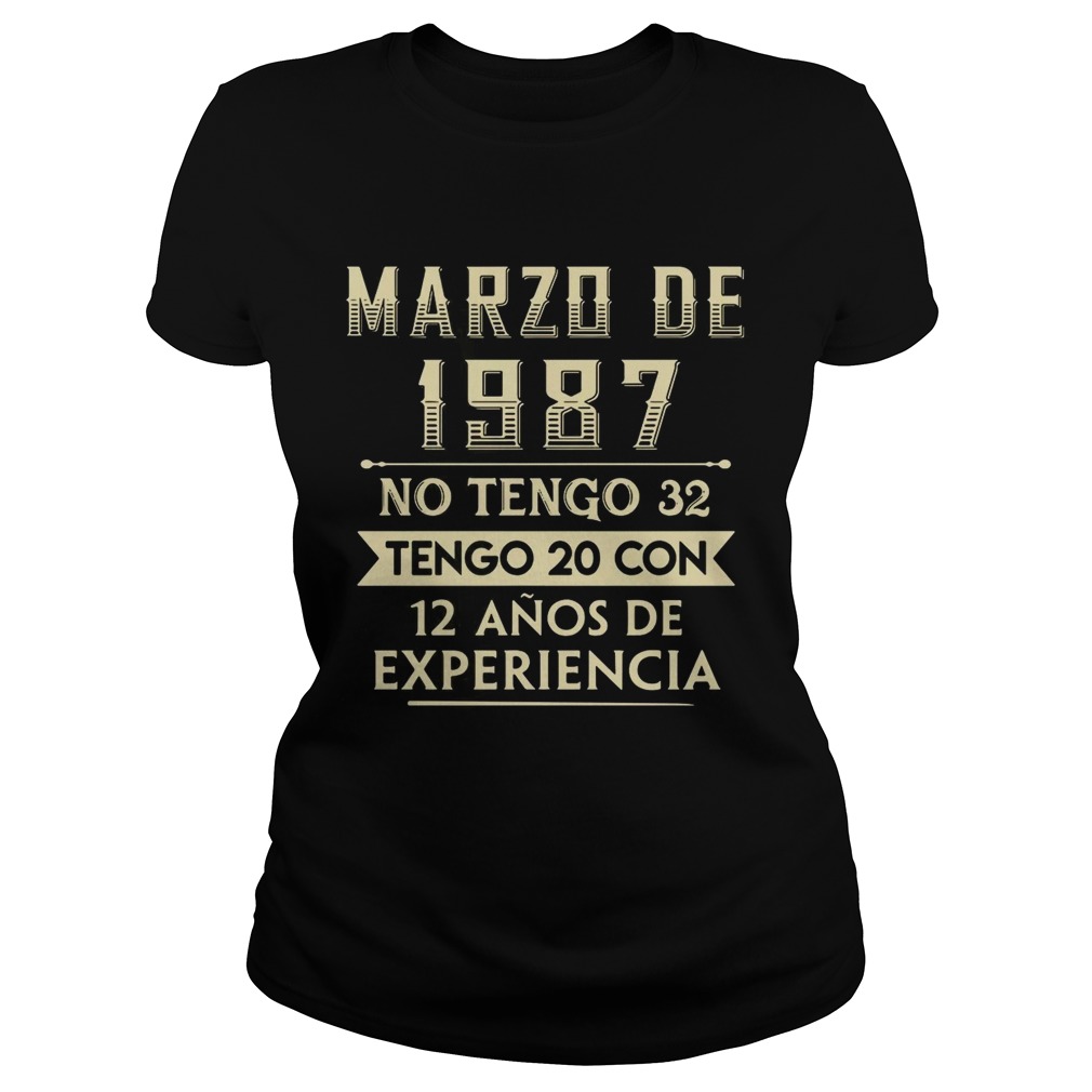 Marzo de 1987 no Tengo 32 Tengo 20 con 12 Anos de Experiencia shirt