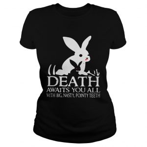 Monty Python Rabbit death awaits you all with big nasty pointy teeth ladies tee