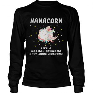 Nanacorn like a normal grandma only more awesome longsleeve tee