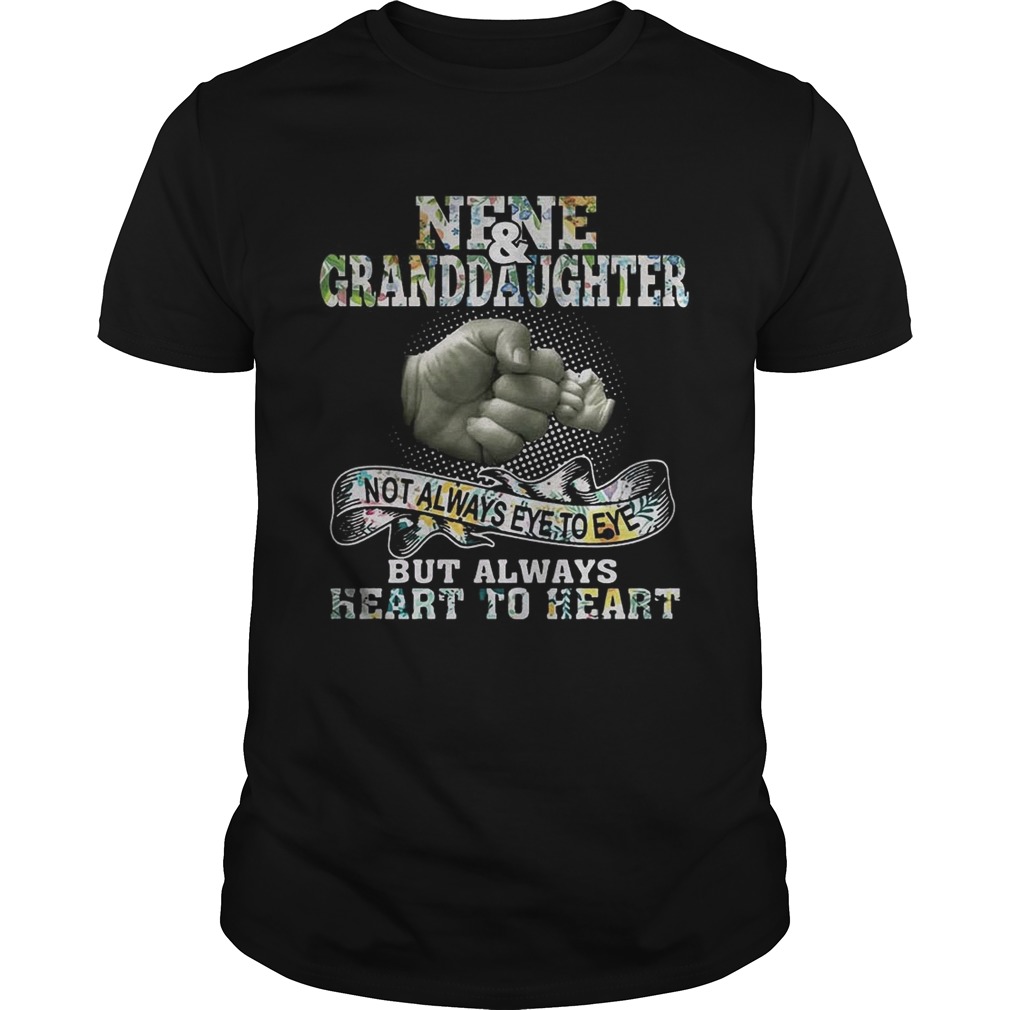 Nene and granddaughter not always eye to eye always heart to heart t shirt