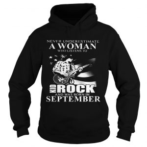 Never underestimate a woman who listens to Kid Rock and was born in September hoodie