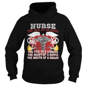 Nurse the soul of an angel the fire of a lioness the heart of a hippie the mouth of a sailor hoodie