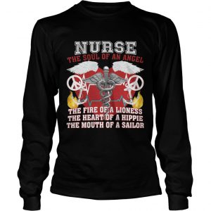 Nurse the soul of an angel the fire of a lioness the heart of a hippie the mouth of a sailor longsleeve tee