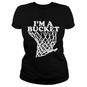 Official Im a bucket ladies tee