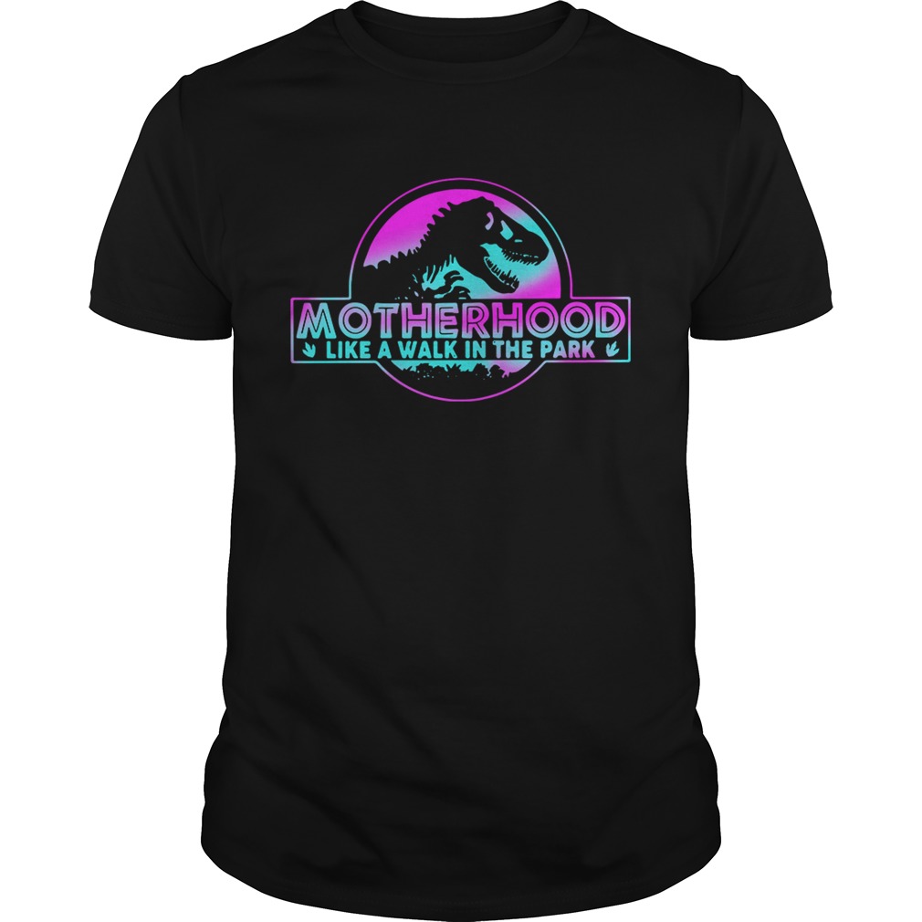 Official Motherhood like a walk in the park shirts