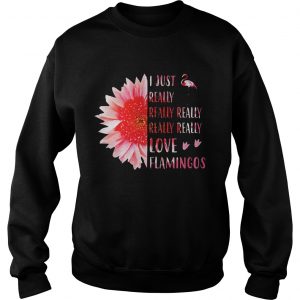 Pink sunflower i just really really really really love flamingos sweatshirt