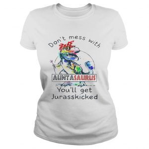 Rainbow Dont mess with auntasaurus youll get jurasskicked ladies tee