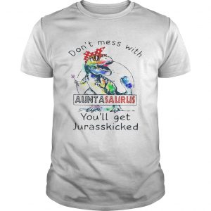 Rainbow Dont mess with auntasaurus youll get jurasskicked unisex