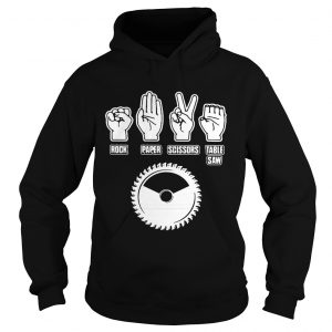 Rock paper scissors table saw hoodie