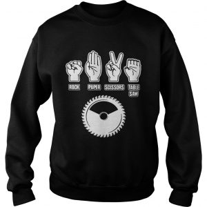 Rock paper scissors table saw sweatshirt