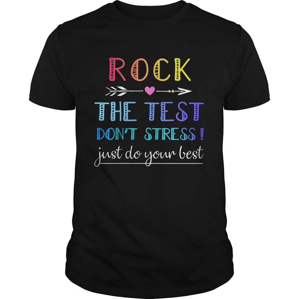 Rock the test dont stress just do your best shirts