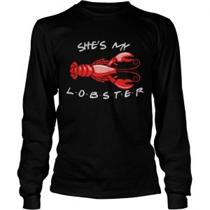 Shes my lobster friend longsleevee tee