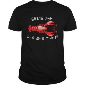 Shes my lobster friend unisex