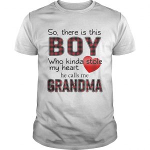 So there is the boy who kinda stole my heart he calls me Grandma unisex