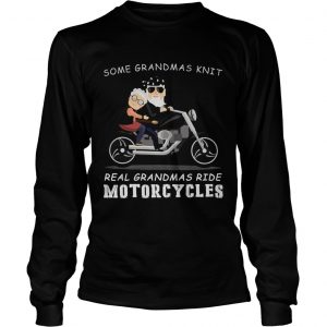 Some grandmas knit real grandmas ride motorcycles longsleeve tee