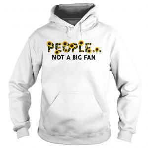 Sunflower people not a big fan hoodie