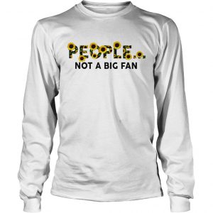 Sunflower people not a big fan longsleeve tee