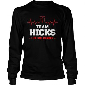 Team Hicks lifetime member longsleeve tee