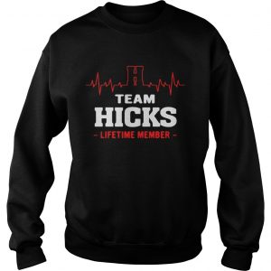 Team Hicks lifetime member sweatshirt