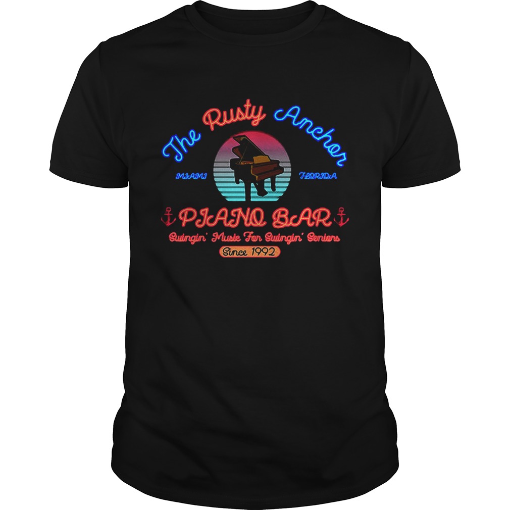 The Rusty Anchor Piano Bar Miami Florida Swingin’ music for Swingin’ seniors since 1992 shirts