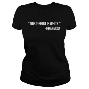 This T Shirt Is White Indian Media ladies tee