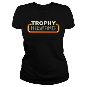 Trophy husband ladies tee