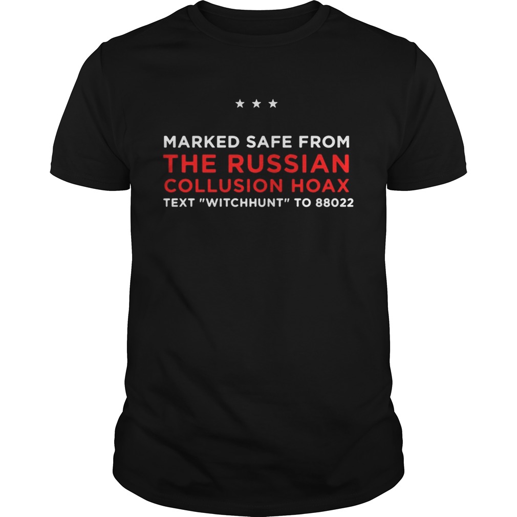 Trump Pence Marked Safe From The Russian Collusion Hoax text witchhunt to 88022 shirts