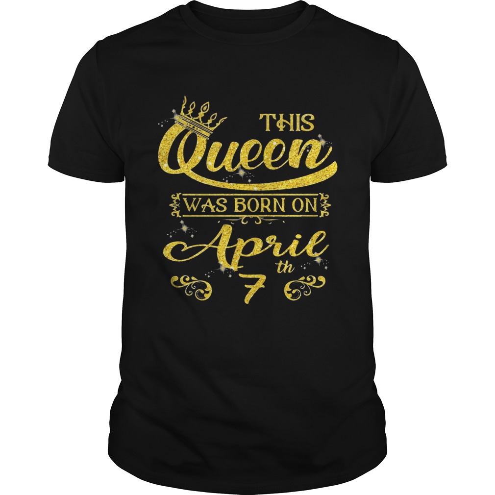 This Queen Was Born On April 7th Birthday T-shirts