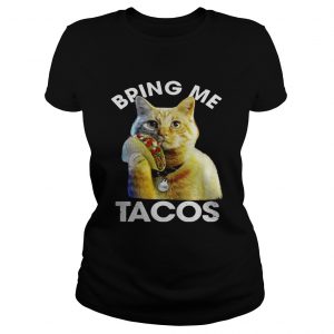 1555475159Goose the cat bring me tacos ladies tee