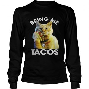 1555475159Goose the cat bring me tacos longsleeve tee