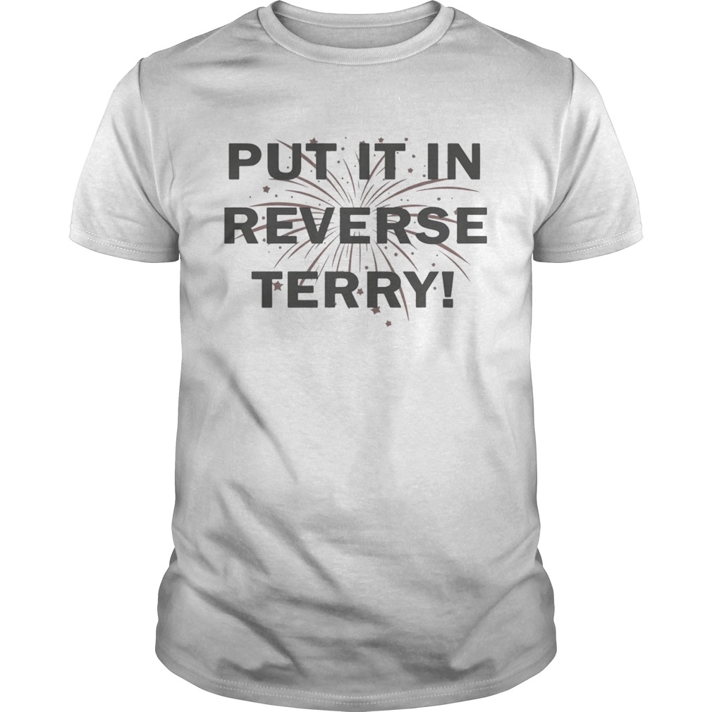 4th of July Put It In Reverse Terry shirts