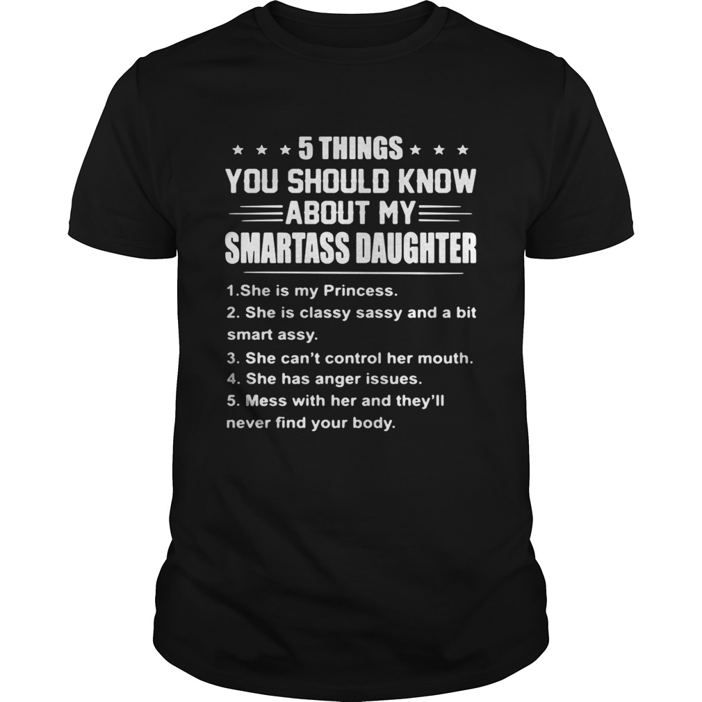 5 things you should know about my smartass daughter she is Princess shirts