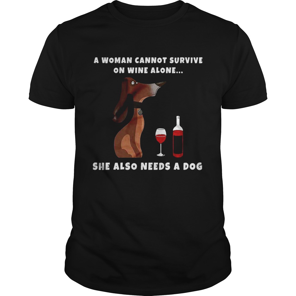 A Woman Cannot Survive On Wine Alone She Also Needs A Dog Wiener Dog shirts