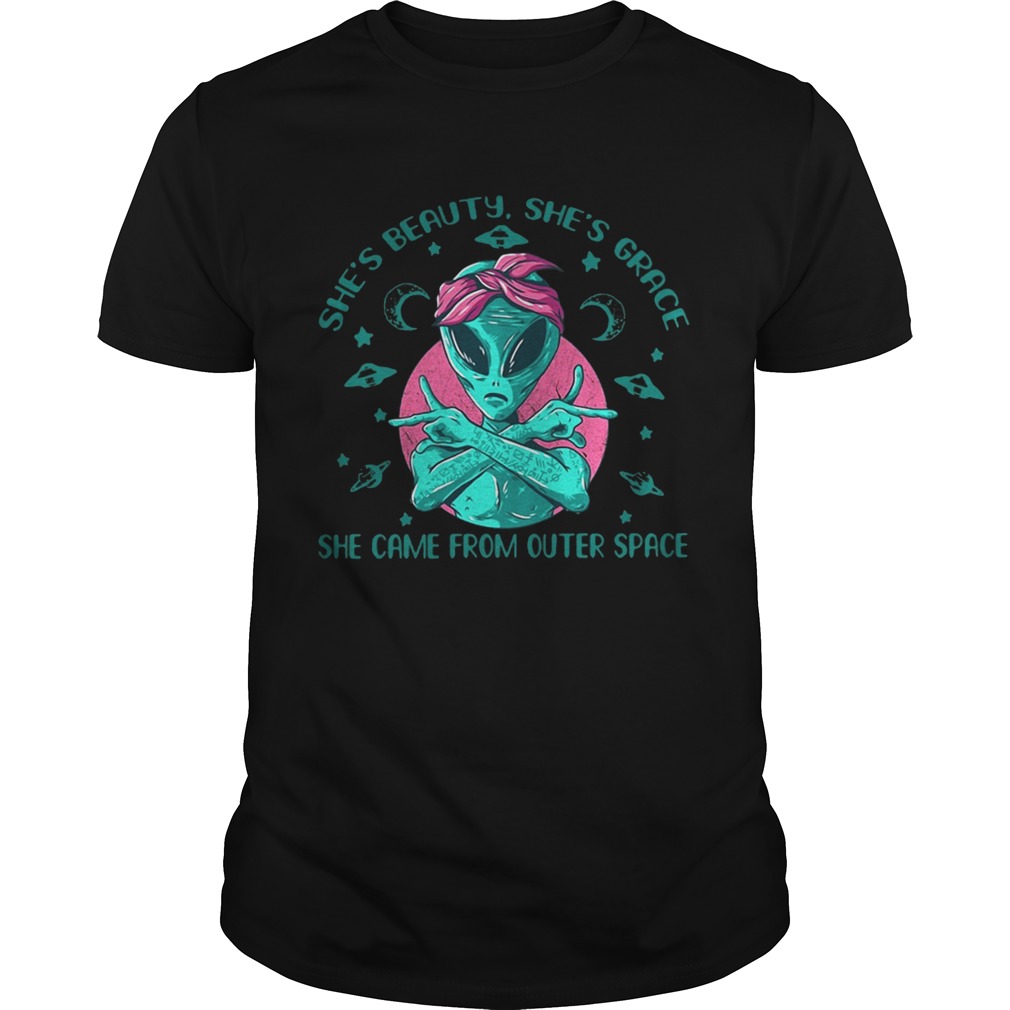 Alien Gangsta she’s beauty she’s grace she came from outer space shirts