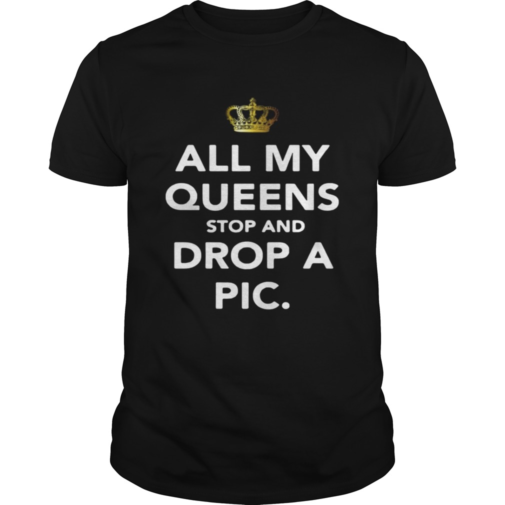 All my Queens stop and drop a pic shirts