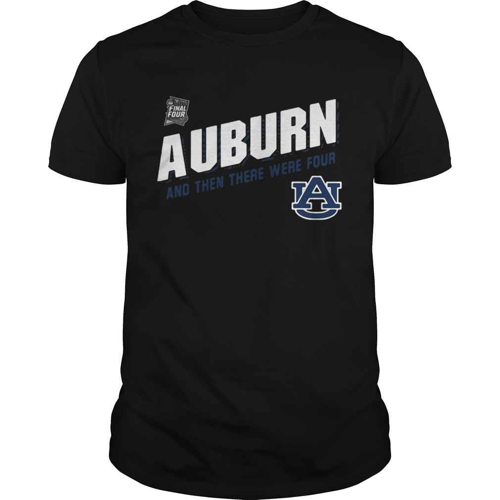 Auburn Tigers Final Four 2019 And Then There Were Four shirts