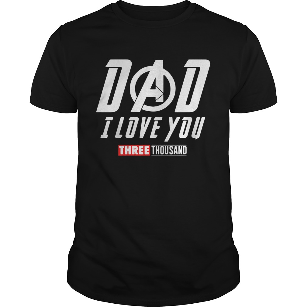 Avengers Dad I love you three thousand shirts