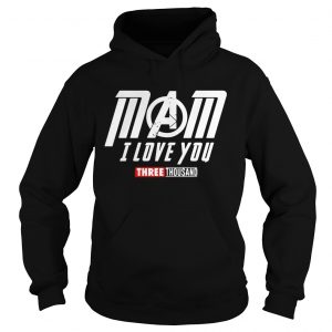 Avengers mom I love you three thousand hoodie