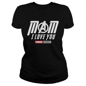 Avengers mom I love you three thousand ladies tee