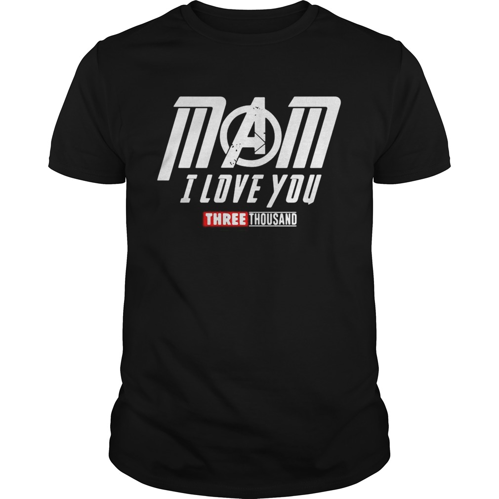 Avengers mom I love you three thousand shirts