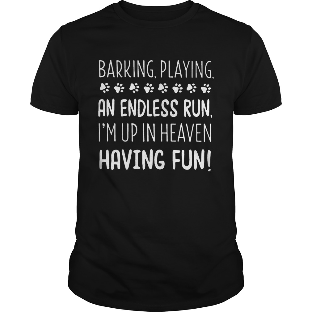 Baking Playing An Endless Run I’m Up In Heaven Having Fun T-Shirts