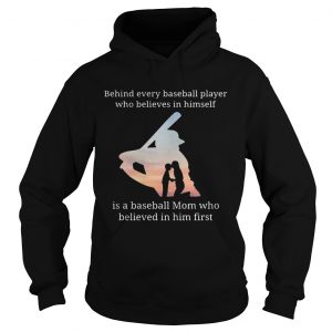 Behind every baseball player who believes in herself is a baseball mom hodie