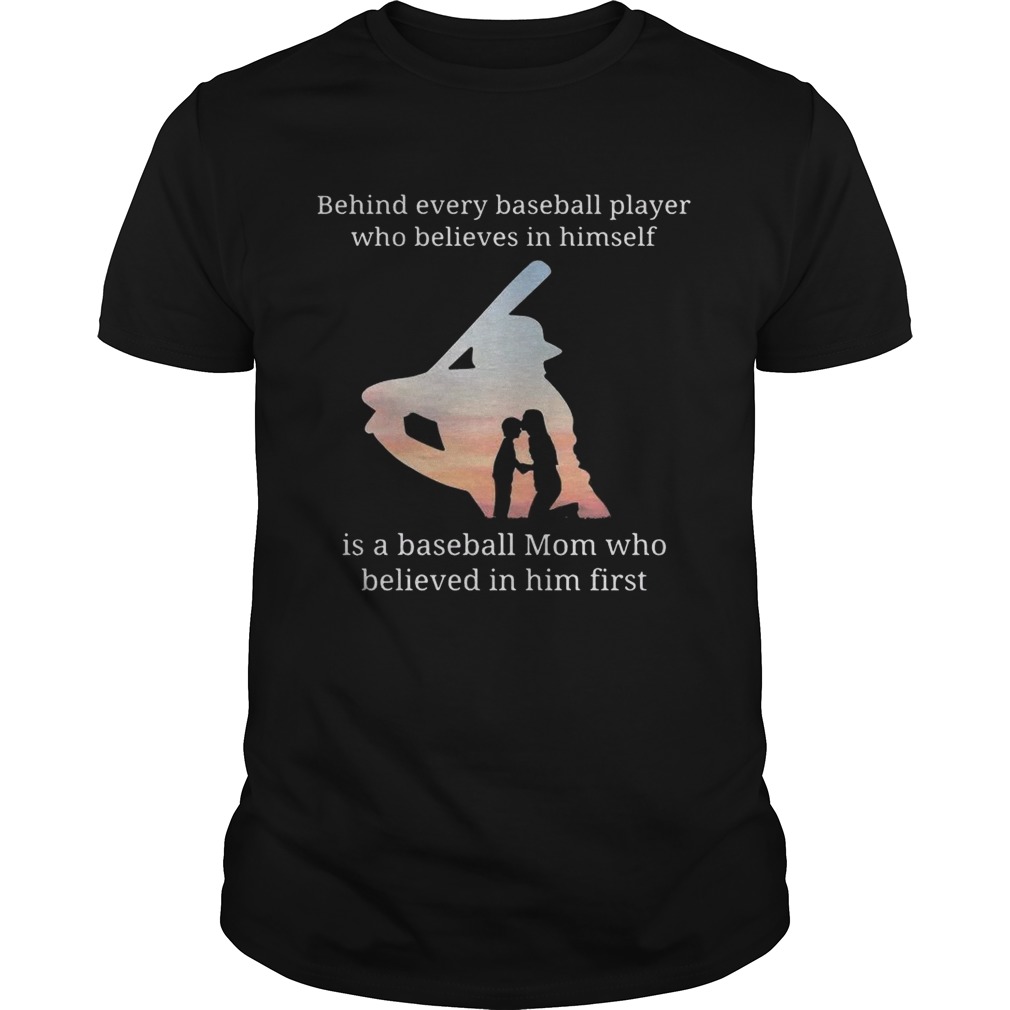 Behind every baseball player who believes in herself is a baseball mom shirts