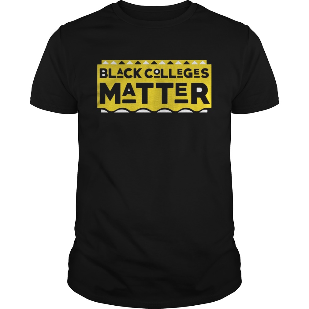 Black Colleges Matter shirts